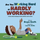 Are You Working Hard or Hardly Working? : A Story About Staying on Task Until the Work is Done - Book