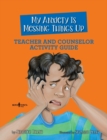 My Anxiety is Messing Things Up - Teacher and Counselor Guide - Book