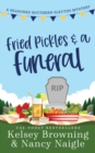 Fried Pickles and a Funeral : A Humorous and Heartwarming Cozy Mystery - Book
