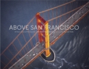 Above San Francisco : 50 Years of Aerial Photography - Book