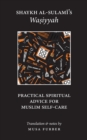 Shaykh al-Sulami's Wasiyyah : Practical Spiritual Advice for Muslim Self-Care - Book