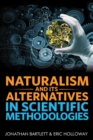 Naturalism and Its Alternatives in Scientific Methodologies : Proceedings of the 2016 Conference on Alternatives to Methodological Naturalism - Book