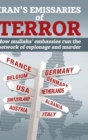 Iran's Emissaries of Terror : How mullahs' embassies run the network of espionage and murder - Book