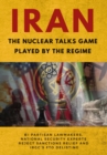IRAN-The Nuclear Talks Game Played by the Regime : Bi-partisan lawmakers, national security experts reject sanctions relief and IRGC's FTO delisting - eBook