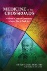 Medicine at the Crossroads : A Collection of Stories and Conversations to Forge a Vision for Health Care - eBook
