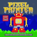 Pixel Painter: Robots : Robots - Book