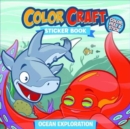Color Craft Sticker Book: Ocean Exploration : Ocean Exploration - Book