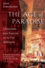 The Age of Paradise : Christendom from Pentecost to the First Millennium - Book