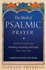 The Shield of Psalmic Prayer : Reflections on Translating, Interpreting, and Praying the Psalte - Book