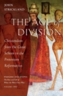 The Age of Division : Christendom from the Great Schism to the Protestant Reformation - Book