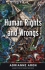 Human Rights and Wrongs : Reluctant Heroes Fight Tyranny - Book