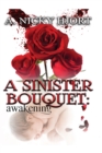 A Sinister Bouquet : Awakening - Book