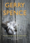 A Small Pile of Feathers : The Collected Poems of Gerry Spence - Book