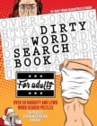 Dirty Word Search Book for Adults : Over 50 Naughty and Lewd Word Search Puzzles - The Perfect Stocking Stuffer for Men - Book