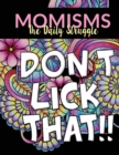 Momisms - The Daily Struggle : A Hilarious Coloring Book for Your Mother, Daughter, Moms or Mammy: This Stress Relieving Book Includes 30 Beautiful Images with a Mothers Touch - Great Mother's Day Gif - Book