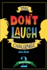 The Don't Laugh Challenge - 2nd Edition : Children's Joke Book Including Riddles, Funny Q&A Jokes, Knock Knock, and Tongue Twisters for Kids Ages 5, 6, 7, 8, 9, 10, 11, and 12 Year Old Boys and Girls; - Book