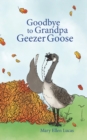 Goodbye to Grandpa Geezer Goose - Book