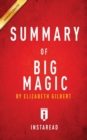 Summary of Big Magic : by Elizabeth Gilbert Includes Analysis - Book