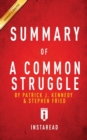 Summary of A Common Struggle : by Patrick J. Kennedy and Stephen Fried Includes Analysis - Book