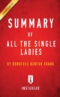 Summary of All the Single Ladies : by Dorothea Benton Frank Includes Analysis - Book