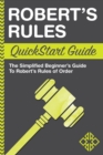 Robert's Rules QuickStart Guide : The Simplified Beginner's Guide to Robert's Rules of Order - Book