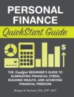 Personal Finance QuickStart Guide : The Simplified Beginner's Guide to Eliminating Financial Stress, Building Wealth, and Achieving Financial Freedom - Book