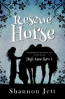 Rescue Horse : An Inspirational Horse Show Adventure Series for Horse Crazy Girls - Book