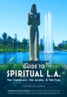Guide to Spiritual L.A.: The Irreverent, the Awake, and the True - eBook