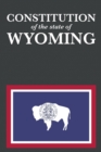The Constitution of the State of Wyoming - Book