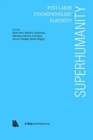 Superhumanity : Post-Labor, Psychopathology, Plasticity - Book
