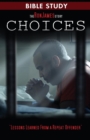 Choice - Ron James Story - Bible Study : Lessons Learned From a Repeat Offender - Book