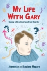 My Life With Gary : Coping With Autism Spectrum Disorder - Book
