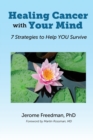 Healing Cancer with Your Mind : 7 Strategies to Help You Survive - Book