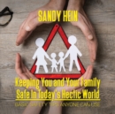 Keeping You and Your Family Safe In Today's Hectic World : Basic Safety Tips Anyone Can Use - Book