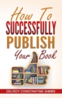 How To Successfully Publish Your Book - eBook