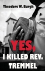 Yes, I Killed Rev. Tremmel - Book