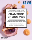 Champions of Sous Vide : A Collection of Favorite Recipes from Two Dozen Sous Vide All-Stars - Book