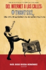Del Internet a las Calles : #YoSoy132, una Opcion Alternativa de Hacer Politica - Book