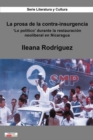 La prosa de la contra-insurgencia : 'Lo politico' durante la restauracion neoliberal en Nicaragua - Book