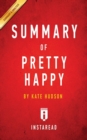 Summary of Pretty Happy : by Kate Hudson Includes Analysis - Book