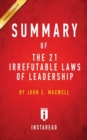 Summary of The 21 Irrefutable Laws of Leadership : by John C. Maxwell - Includes Analysis - Book