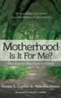 MOTHERHOOD - IS IT FOR ME? : Your Step-by-Step Guide to Clarity - eBook