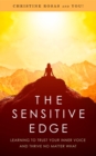 The Sensitive Edge : Learning To Trust Your Inner Voice and Thrive No Matter What - eBook