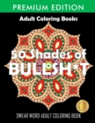 50 Shades Of Bullsh*t : Dark Edition: Swear Word Coloring Book - Book