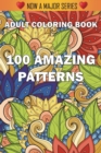 100 Amazing Patterns : An Adult Coloring Book with Fun, Easy, and Relaxing Coloring Pages - Book
