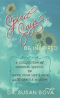 Spirit Says ... Be Inspired : A Collection of Original Quotes to Guide Your Life's Path with Gentle Wisdom - eBook