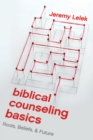 Biblical Counseling Basics : Roots, Beliefs, & Future - eBook