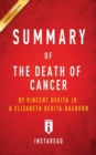 Summary of The Death of Cancer : by Vincent DeVita Jr & Elizabeth DeVita-Raeburn Includes Analysis - Book
