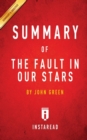 Summary of the Fault in Our Stars : By John Green - Includes Analysis - Book