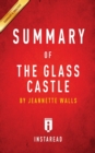 Summary of The Glass Castle : by Jeannette Walls Includes Analysis - Book